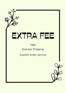 Extra fee for Custom order, Custom order severce